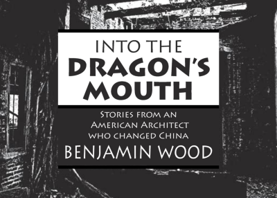  Into the Dragon's Mouth Benjamin Wood