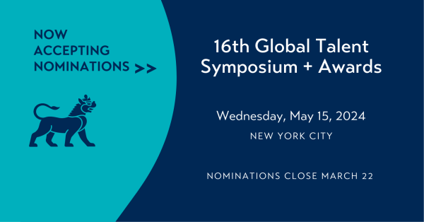 16th Global Talent Symposium + Awards NOMINATIONS CLOSE MARCH 22 Wednesday, May 15, 2024 NEW YORK CIT Y